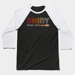 Shiny since 2002 Baseball T-Shirt